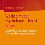 Wechselmodell Psychologie - Recht - Praxis