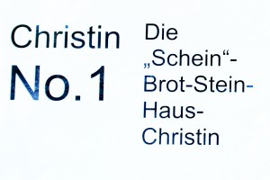 Christin No. 1: Die Schein-Brot-Stein-Haus-Christin.