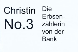 Christin No. 3: Die Erbsenzählerin von der Bank.