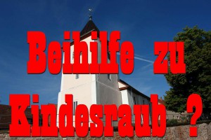 Hat die Evangelische Kirche Beihilfe zum Kindesraub verübt durch unterlassene Hilfeleistung ? 