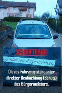 Dieses Fahrzeug steht seit einigen Tagen unter direkter Beobachtung -  man könnte es auch "Schutz" nennen - des Bürgermeisters Bochinger.