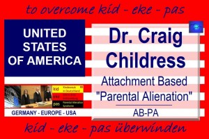 Dr. Craig Childress: Attachment Based "Parental Alienation", kurz AB-PA