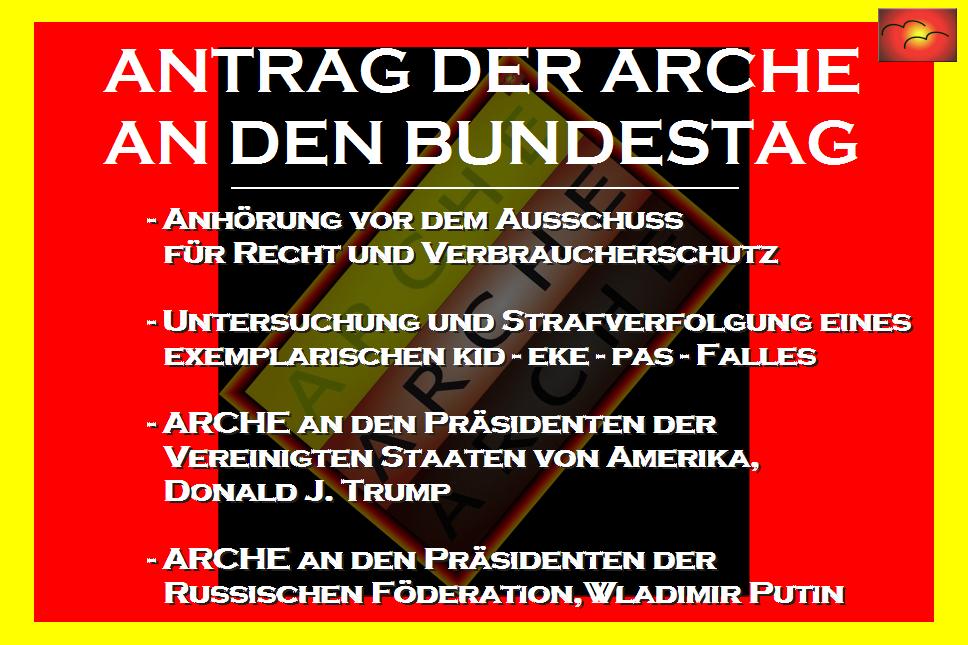 Antrag der ARCHE an Dr. Angela Merkel, an die Bundesregierung und Fraktionen des Bundestages, an die Bundestagsabgeordneten.